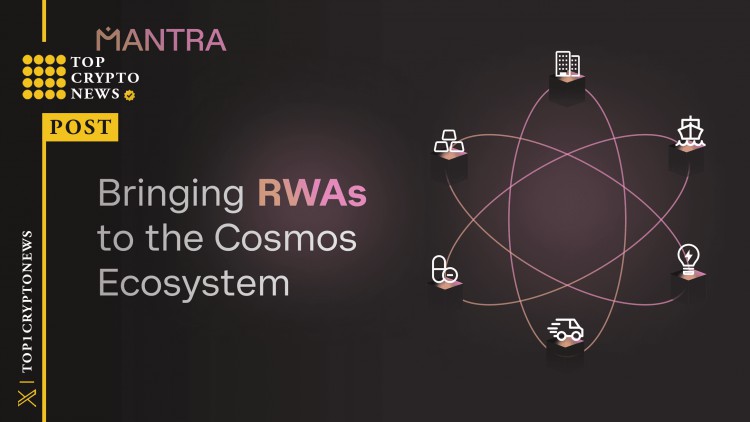 阿布扎比与全球市场合作MANTRA正在致力于将RWA引入COSMOS